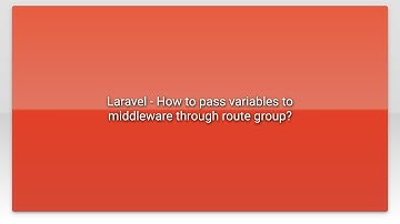 Laravel - How to pass variables to middleware through route group?