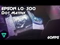 EpsonLQ-30024ピンドットマトリックスプリンター-開梱[HD][M][60FPS]