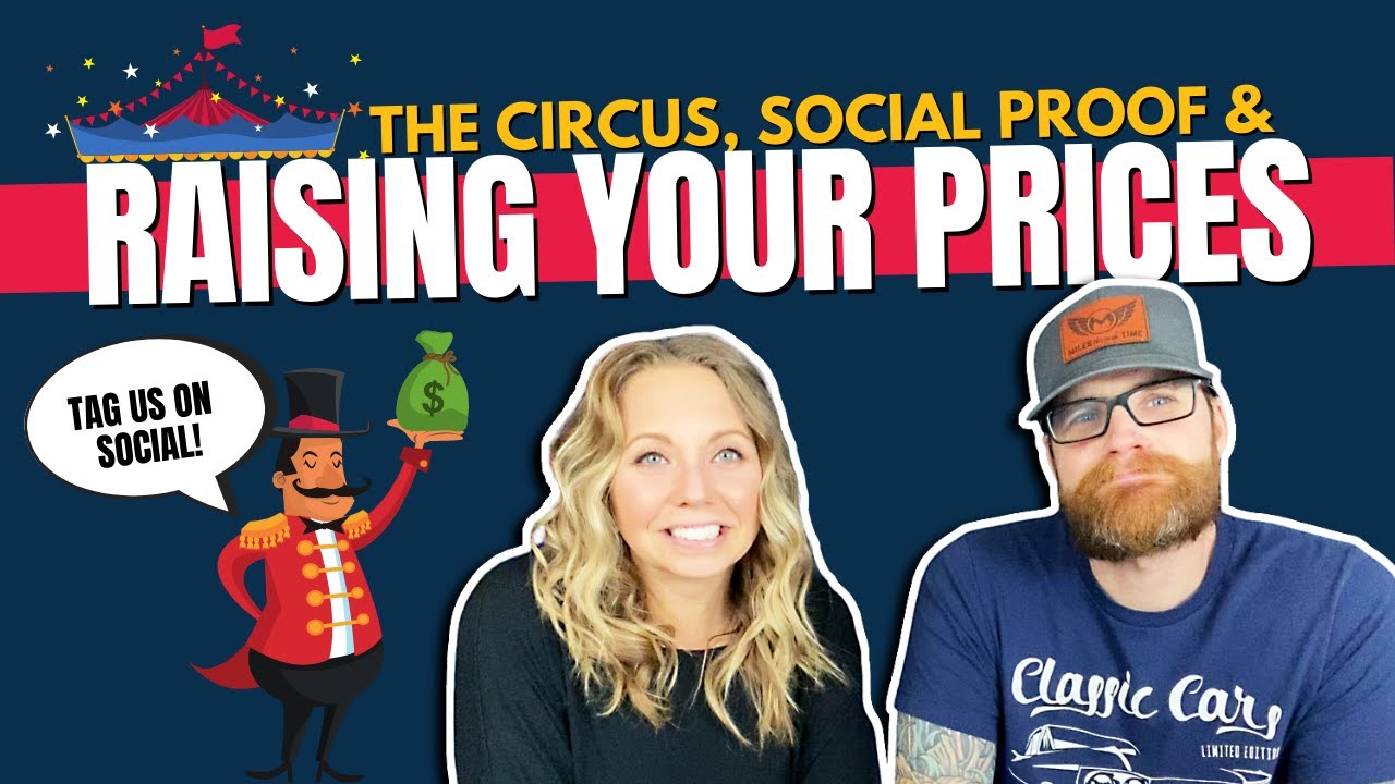 Ep. 41 The Circus, Social Proof and Raising Your Prices