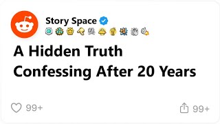 A Hidden Truth Confessing After 20 Years