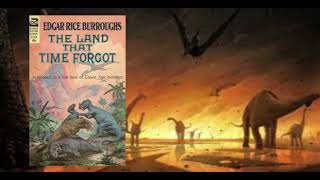 The Land That Time Forgot By Edgar Rice Burroughs I Full Audiobook by SunRiseProductions 1,075 views 1 year ago 3 hours, 44 minutes