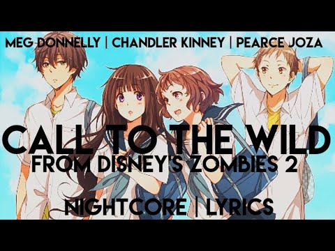 Nightcore| Call To The Wild From ZOMBIES 2 Lyrics 《Meg Donnelly, Chandler Kinney, Pearce Joza》