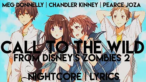 Nightcore| Call To The Wild From ZOMBIES 2 Lyrics 《Meg Donnelly, Chandler Kinney, Pearce Joza》