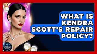 What Is Kendra Scott's Repair Policy? - Jewelry Market Spotlight