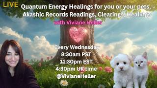 LIVE Quantum Energy Healing for you or your pets, Akashic Records Readings, Clearings, Healings