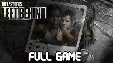 The Last of Us: Left Behind DLC Complete Walkthrough Longplay Gameplay - Full Game - No Commentary