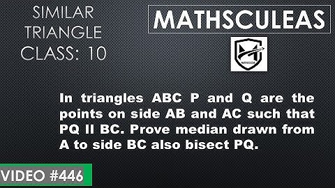 In triangles ABC P and Q are the points on side AB and AC such that PQ II BC. Prove median Class 10