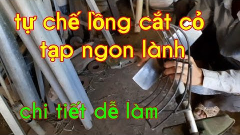 Lồng cắt cỏ tự chế cho máy cắt cỏ