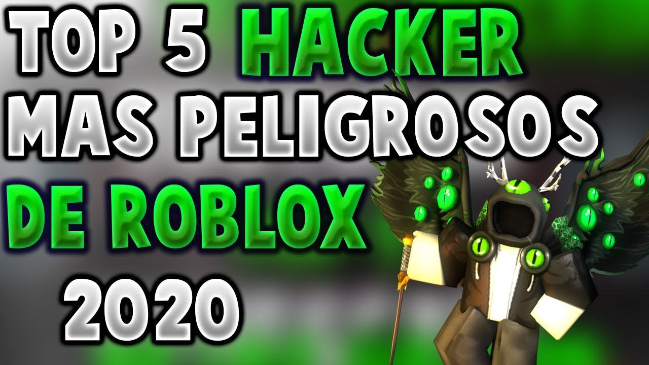 los 5 hackers mas peligrosos de roblox 2018