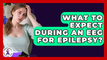What To Expect During An EEG For Epilepsy? - Epilepsy Wellness Hub