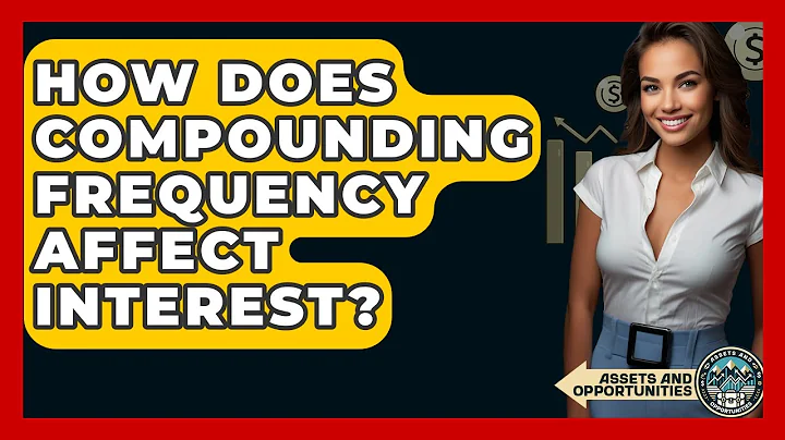 How Does Compounding Frequency Affect Interest? - AssetsandOpportunity.org