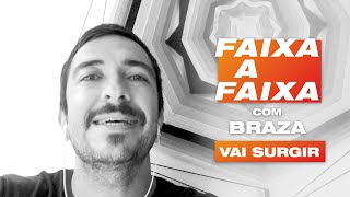BRAZA - Faixa a Faixa do álbum EITA - #8 Vai Surgir