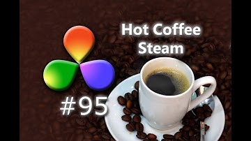 How To Create A Steam Effect On Hot Beverage Static Shots In DaVinci Resolve