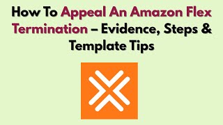 How To Appeal An Amazon Flex Termination – Evidence, Steps & Template Tips