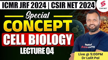 CSIR NET DEC 2024 | ICMR 2024 | Life Science | Special Concept Cell Biology | Lec 04 | Dr Lalit Pal