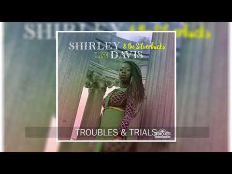 Shirley Davis & The Silverbacks - Troubles & Trials (Official Audio)