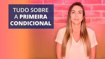 Primeira Condicional em Inglês: Entenda de uma vez por todas