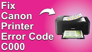 How To Fix The Canon Printer Error Code C000 - Meaning, Causes, & Solutions (Easy Solution)