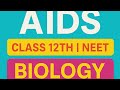AIDS made easy!class 12th Biology and NEET!Full explanation by Dr.manoj Giri Sir!