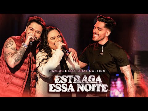 Dantas & Léo feat Luiza Martins - Estraga Essa Noite [Clube do EX Ao Vivo]