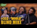 Would Feat Blind Mike PitM 353 