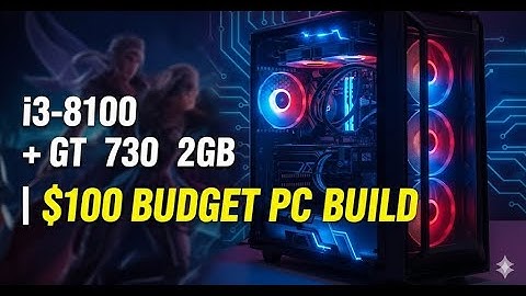 $100 Budget PC Build | i3-8100 + GT 730 2GB – Can It Game? | PC Build