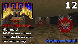 Doom II: MAP12 (The Factory) - Nightmare! 100% Secrets   Items - Keyboard Only