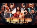 The gangster hood mashup full series  nonstop gangster vibe   mahesh suthar mashup 