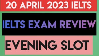 20 APRIL  2023 IELTS EXAM REVIEW EVENING SLOT | Reading Listening Answers