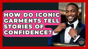 How Do Iconic Garments Tell Stories Of Confidence? - The Sharp Dressed Gent