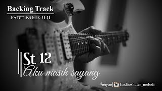 ST12 - Aku Masih Sayang (Part Melodi)