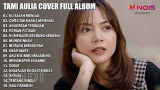 Ku Salah Menilai (Mayang Sari) Cover By Tami Aulia | Full Album Akustik