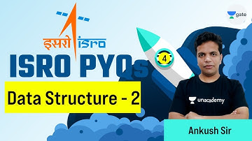 Data Structure - 2 | L 4 | ISRO PYQs | GATE 2022 CSE | Ankush Sir