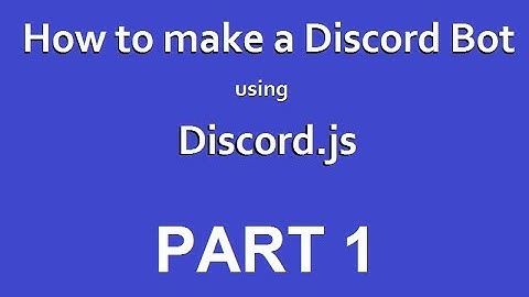 Discord Bot Tutorial (Discord.js) - The basics - Part 1