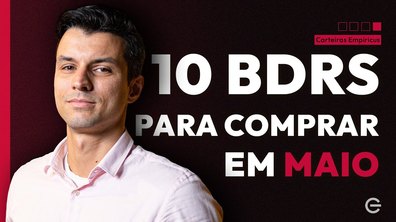 10 BDRs (AÇOES INTERNACIONAIS) PARA COMPRAR EM MAIO | Empiricus Top Picks