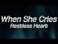 Restless Heart When She Cries Lyrics mp3