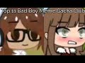 Top 11 Bad Boy Meme | Gacha Club