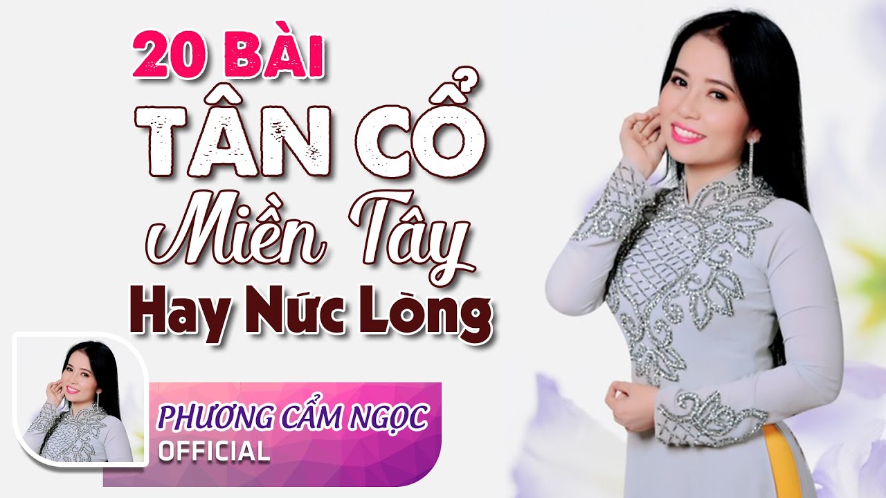 20 Bài Tân Cổ Miền Tây Hay Nức Lòng