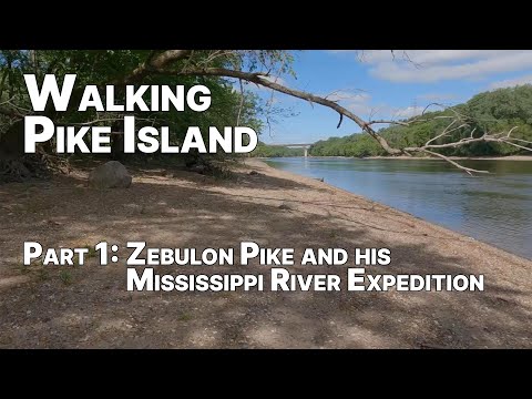 Walking Pike Island: Part 1 - Zebulon Pike and his Mississippi River Expedition (1805 - 1806)