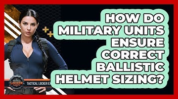 How Do Military Units Ensure Correct Ballistic Helmet Sizing? - Tactical Locker Experts