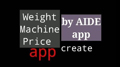 Create a Weight_Machine_Price app by using  Aide App in android or mobile | Learn Tech