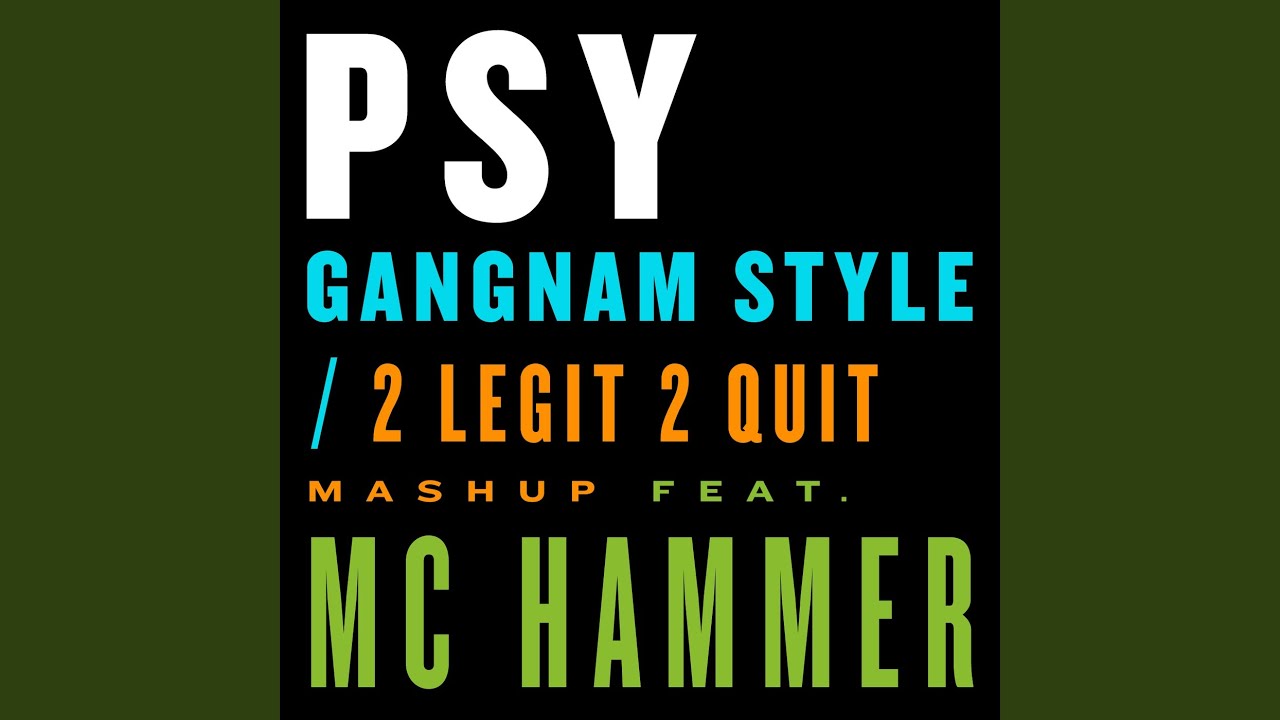 Gangnam Style / 2 Legit 2 Quit Mashup