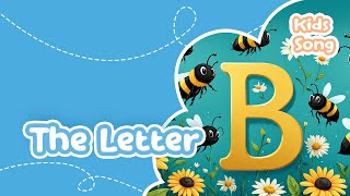 B - The Bumble Bee Letter (Learn The Alphabet With Fun Kids Song)