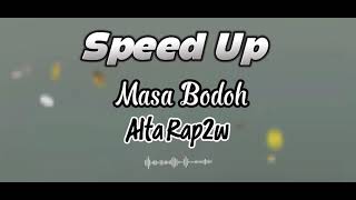 Download lagu Alta Rap2w - Masa Bodoh ( Speed Up Song ) π§
