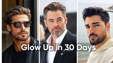How to Glow Up as a Man in 30 Days (No BS Guide)
