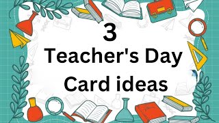 3 DIY Teacher&#39;s Day Card Ideas| Easy &amp; Beautiful Teacher&#39;s Day Card| Teacher&#39;s Day Gift Ideas