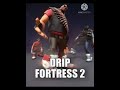 Drip Fortress 2 meme (Derrape)