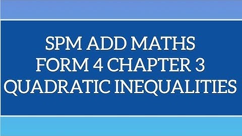 SPM Add Maths F4 Chapter 3 Quadratic Inequalities