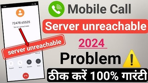 How to fix server unreachable problem | server unreachable problem fixed on mobile call | call error