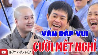 " TUYỆT PHẨM " Cười Nội Thương Với Những Câu Hỏi VẤN ĐÁP Mới Nhất Siêu Vui | Thầy Pháp Hòa